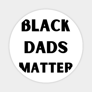 Black Dads Matter Magnet